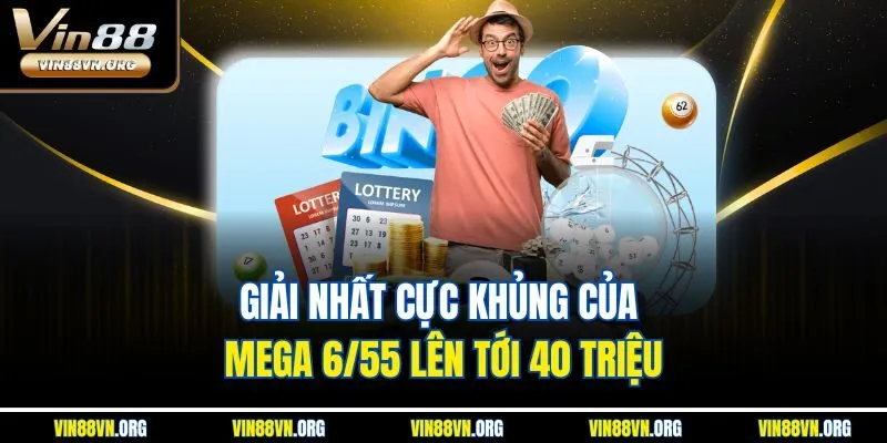 Giải nhất cực khủng của Mega 6/55 lên tới 40 triệu